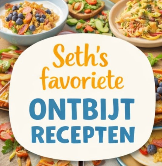 🥣  Seth's favoriete ontbijt recepten
